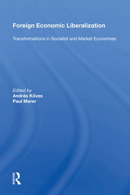 Foreign Economic Liberalization: Transformations in Socialist and Market Economies