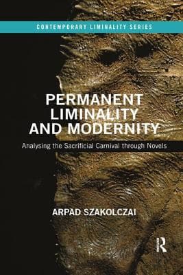 Permanent Liminality and Modernity: Analysing the Sacrificial Carnival Through Novels
