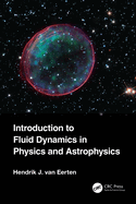 Introduction to Fluid Dynamics in Physics and Astrophysics