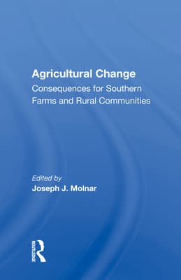 Agricultural Change: Consequences for Southern Farms and Rural Communities