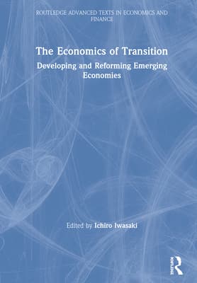 The Economics of Transition: Developing and Reforming Emerging Economies