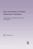 State and Society in China's Democratic Transition: Confucianism, Leninism, and Economic Development