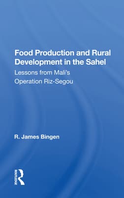 Food Production and Rural Development in the Sahel: Lessons from Mali's Operation Riz-Segou