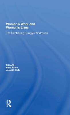 Women's Work and Women's Lives: The Continuing Struggle Worldwide