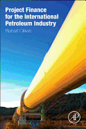 Project Finance for the International Petroleum Industry
