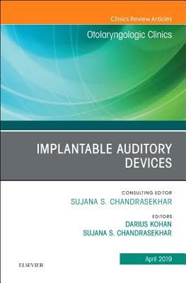 Implantable Auditory Devices, an Issue of Otolaryngologic Clinics of North America: Volume 52-2