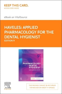 Applied Pharmacology for the Dental Hygienist Elsevier eBook on Vitalsource (Retail Access Card): Applied Pharmacology for the Dental Hygienist Elsev