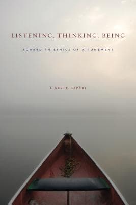 Listening, Thinking, Being: Toward an Ethics of Attunement