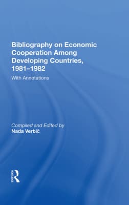Bibliography on Economic Cooperation Among Developing Countries, 1981-1982: With Annotations