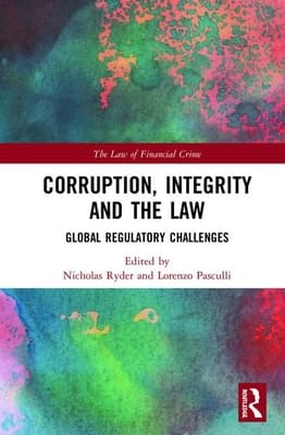 Corruption, Integrity and the Law: Global Regulatory Challenges