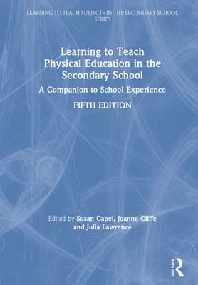 Learning to Teach Physical Education in the Secondary School: A Companion to School Experience