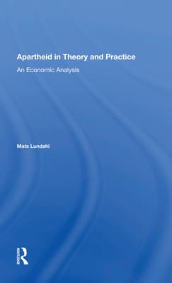 Apartheid in Theory and Practice: An Economic Analysis