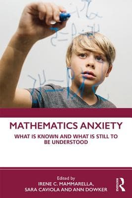 Mathematics Anxiety: What Is Known, and What is Still Missing