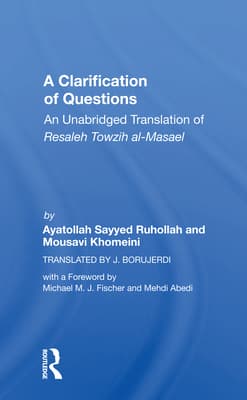 A Clarification of Questions: An Unabridged Translation of Resaleh Towzih Al-Masael