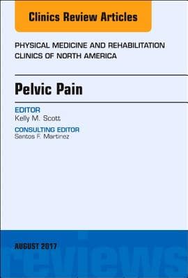 Pelvic Pain, an Issue of Physical Medicine and Rehabilitation Clinics of North America: Volume 28-3