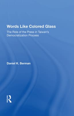 Words Like Colored Glass: The Role of the Press in Taiwan's Democratization Process