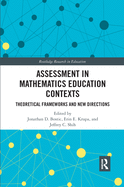 Assessment in Mathematics Education Contexts: Theoretical Frameworks and New Directions