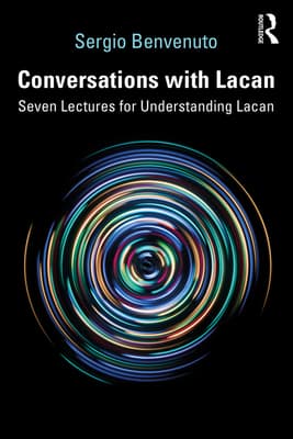 Conversations with Lacan: Seven Lectures for Understanding Lacan