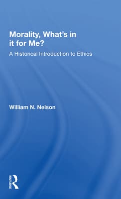 Morality: What's in It for Me?: A Historical Introduction to Ethics