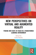 New Perspectives on Virtual and Augmented Reality: Finding New Ways to Teach in a Transformed Learning Environment