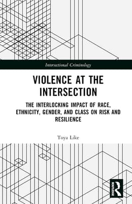 Violence at the Intersection: The Interlocking Impact of Race, Ethnicity, Gender, and Class on Risk and Resilience