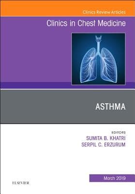 Asthma, an Issue of Clinics in Chest Medicine: Volume 40-1