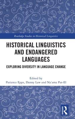 Historical Linguistics and Endangered Languages: Exploring Diversity in Language Change