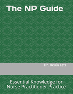 The NP Guide: Essential Knowledge for Nurse Practitioner Practice