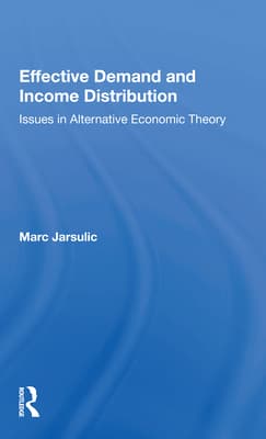 Effective Demand and Income Distribution: Issues in Alternative Economic Theory