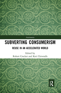 Subverting Consumerism: Reuse in an Accelerated World