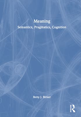 Meaning: Semantics, Pragmatics, Cognition