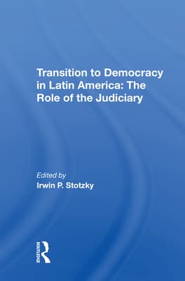 Transition to Democracy in Latin America: The Role of the Judiciary