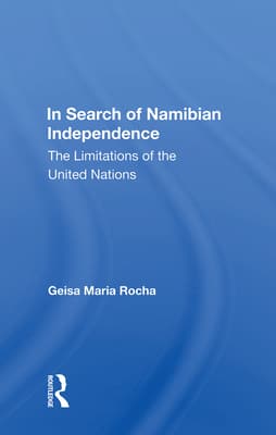 In Search of Namibian Independence: The Limitations of the United Nations