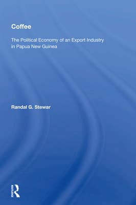 Coffee: The Political Economy of an Export Industry in Papua New Guinea
