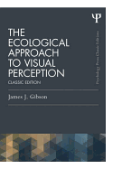 The Ecological Approach to Visual Perception: Classic Edition