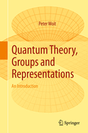 Quantum Theory, Groups and Representations: An Introduction (2017)