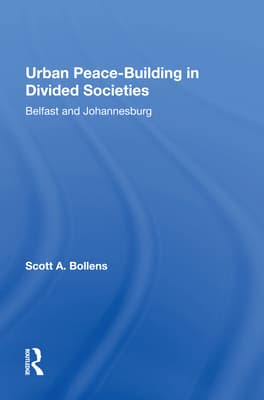 Urban Peacebuilding in Divided Societies: Belfast and Johannesburg