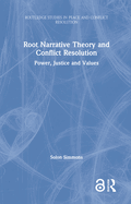 Root Narrative Theory and Conflict Resolution: Power, Justice and Values