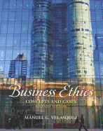 Business Ethics: Concepts and Cases