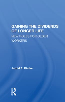 Gaining the Dividends of Longer Life: New Roles for Older Workers