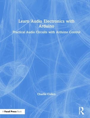 Learn Audio Electronics with Arduino: Practical Audio Circuits with Arduino Control