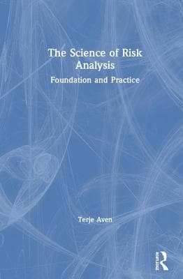 The Science of Risk Analysis: Foundation and Practice