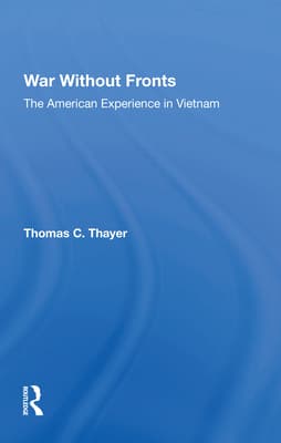 War Without Fronts: The American Experience in Vietnam