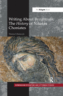 Writing about Byzantium: The History of Niketas Choniates