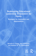 Redesigning Educational Leadership Preparation for Equity: Strategies for Innovation and Improvement