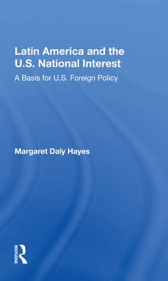 Latin America and the U.S. National Interest: A Basis for U.S. Foreign Policy
