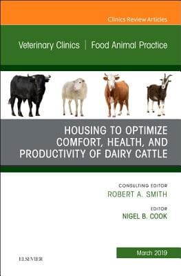 Housing to Optimize Comfort, Health and Productivity of Dairy Cattles, an Issue of Veterinary Clinics of North America: Food Animal Practice: Volume