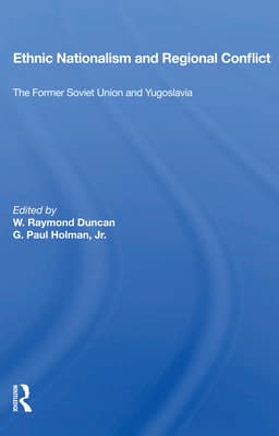 Ethnic Nationalism and Regional Conflict: The Former Soviet Union and Yugoslavia