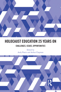 Holocaust Education 25 Years on: Challenges, Issues, Opportunities