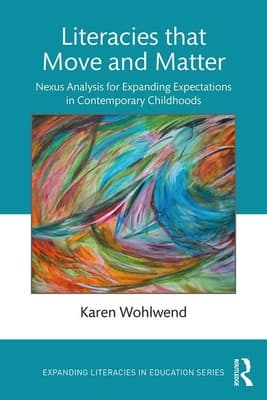 Literacies that Move and Matter: Nexus Analysis for Contemporary Childhoods